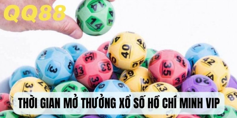 Thời gian mở thưởng lô đề Vip Hồ Chí Minh